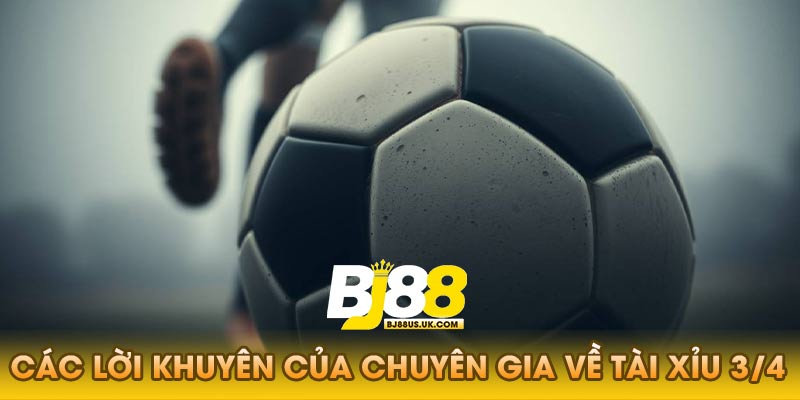Các lời khuyên của chuyên gia về tài xỉu 3/4