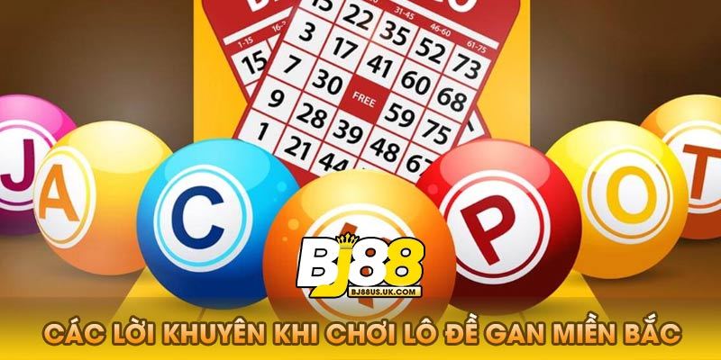 Các Lời Khuyên Khi Chơi Lô Đề Gan Miền Bắc
