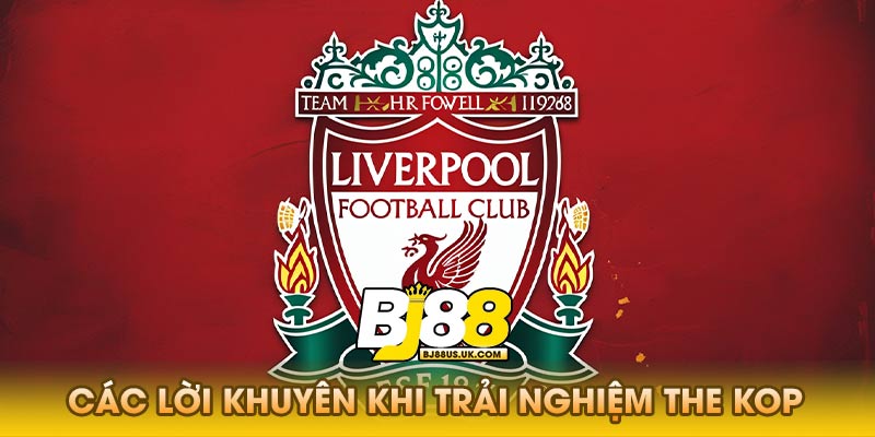 Các Lời Khuyên Khi Trải Nghiệm The Kop