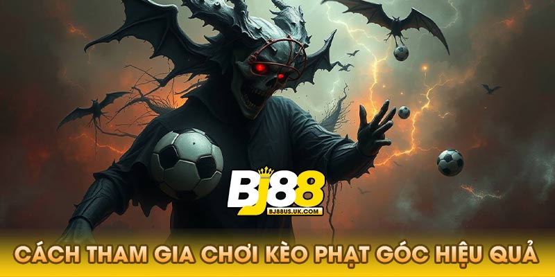 Cách thực hiện kèo phạt góc hiệu quả