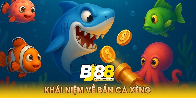 Khái niệm về bắn cá xèng