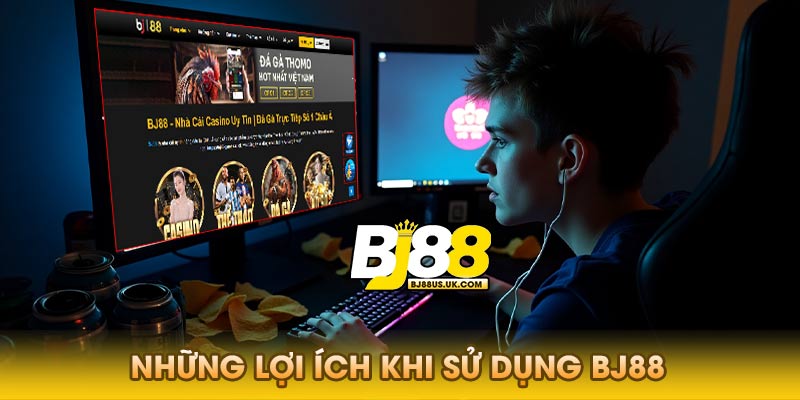 Những lợi ích khi sử dụng Bj88